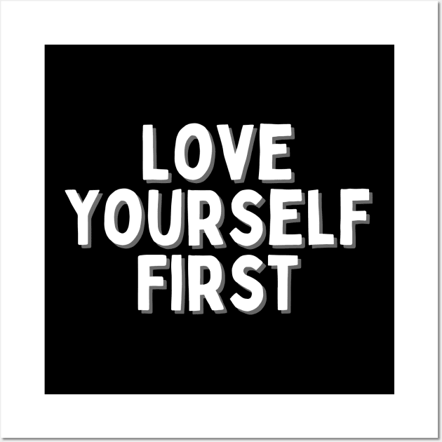 Love Yourself First, Singles Awareness Day Wall Art by DivShot 